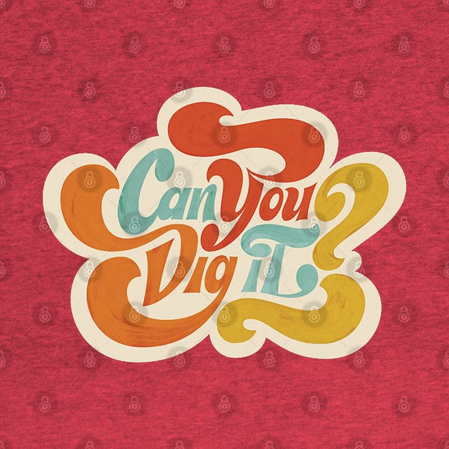 Can You Dig It? by MotoGirl